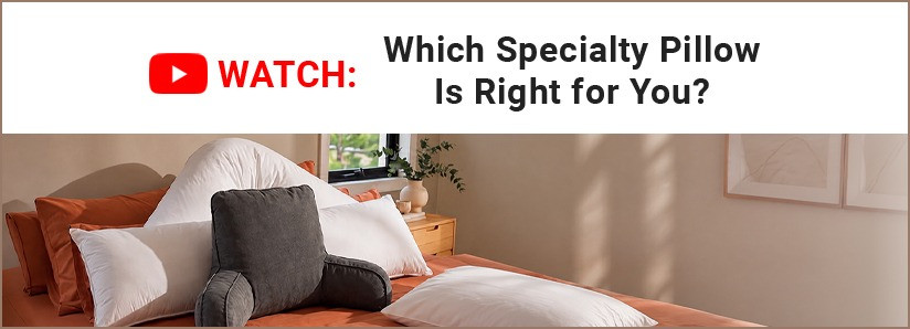 Which Specialty Pillow Is Right For You?