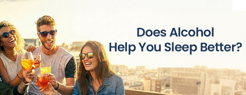 Does Alcohol Help You Sleep Better?