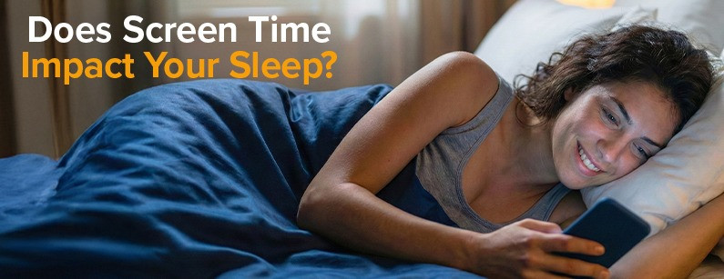 Does Screen Time Impact Your Sleep?